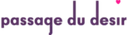 Logo Passage du désir